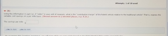 Attempts: 1 of 10 used (b) Using the information in part (a), if miles is your unit of measure, what is the contribution m