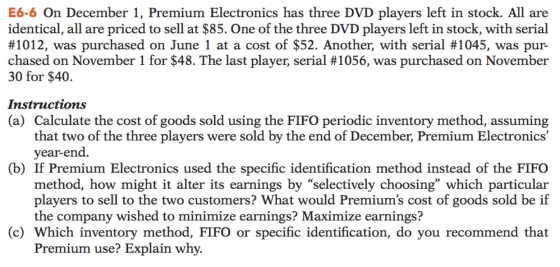 E6-6 On December 1, Premium Electronics has three DVD players left in stock. All are identical, all are priced to sell at $85