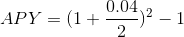 APY=(1+ \frac{0.04}{2})^{2}-1
