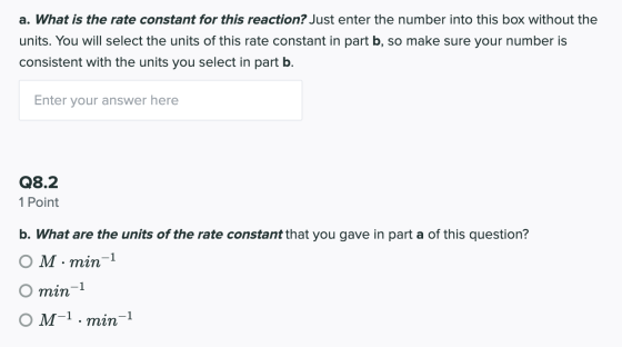 a. What is the rate constant for this reaction? Just enter the number into this box without the units. You will select the un