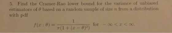 5. Find the Cramer-Rao lower bound for the variance of unbiased estimators of 8 based on a random sample of size n from a dis