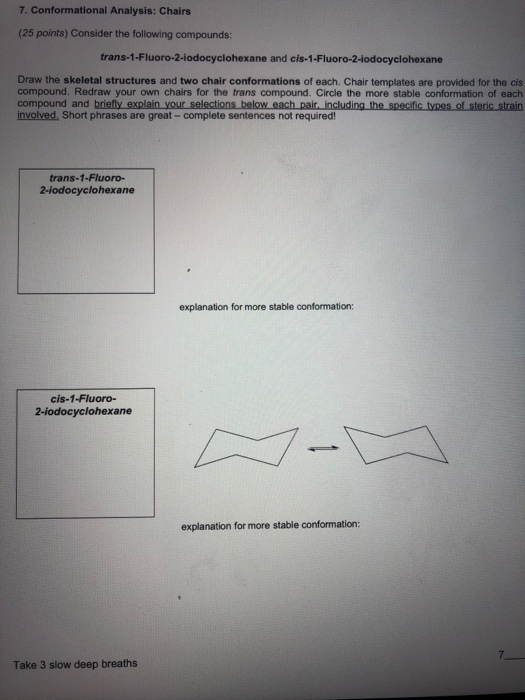 7. Conformational Analysis: Chairs (25 points) Consider the following compounds: trans-1-Fluoro-2-iodocyclohexane and cis-1-F