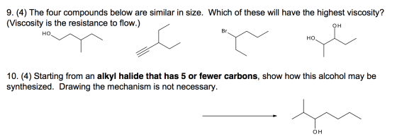 9. (4) The four compounds below are similar in size. Which of these will have the highest viscosity? (Viscosity is the resist