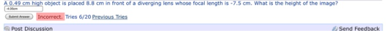 A 0.49 cm high object is placed 8.8 cm in front of a diverging lens whose focal length is -7.5 cm. What is the height of the