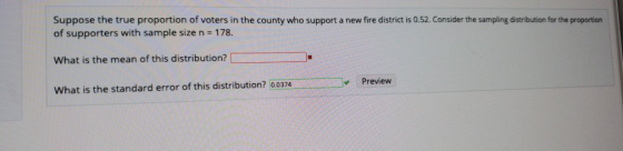 Suppose the true proportion of voters in the county who support a new fire district is 0.52. Consider the sampling distributi