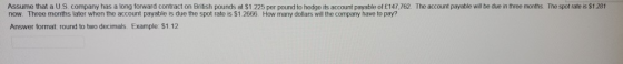 Assume that a U.S. company has a long forward contract on British pounds at $1.225 per pound to hedge its account payable of