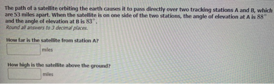 The path of a satellite orbiting the earth causes it to pass directly over two tracking stations A and B, which are 53 miles