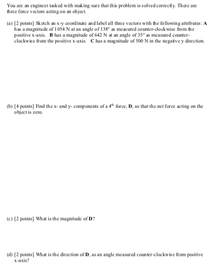 You are an engineer tasked with making sure that this problem is solved correedy. There ane hree force vectors acting on an o
