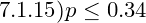 7.1.15 p < 0.34