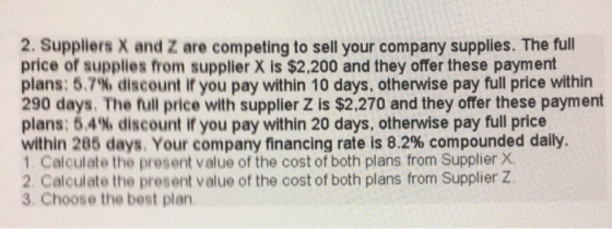 2. Suppliers X and Z are competing to sell your company supplies. The full price of supplies from supplier X is $2,200 and th