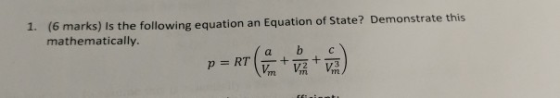1. (6 marks) is the following equation an Equation of State? Demonstrate this mathematically.