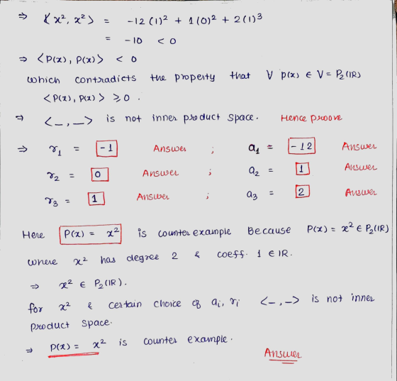 K x², «²> -12 (0)2 + 1 (0)2 + 2(1)3 - - 10 <o > <P(x), PW > < 0 V pia) e V = P2 (IR) which that the property contradicts < P(