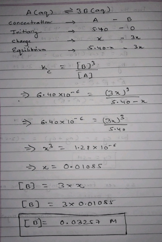 Acaq) concentration Init Initially neis Equilibrium 3B (aq) A - B syo -10 sx - 3 5.4orn change 3n ke [B] IA] - - 6.40X10-6 =