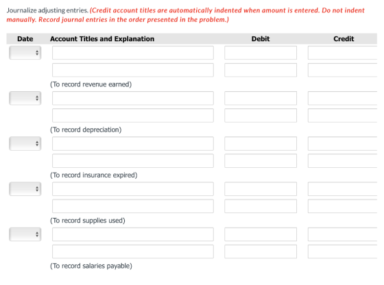 Journalize adjusting entries. (Credit account titles are automatically indented when amount is entered. Do not indent manuall
