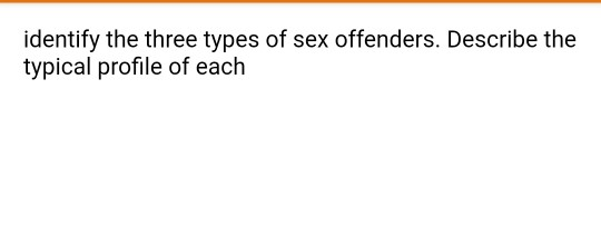 identify the three types of sex offenders. Describe the typical profile of each