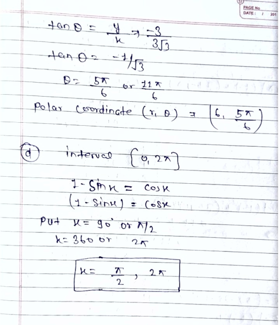 PAGE NO DATE: 201 tanos y * tan o 2 -4153 353 or 212 6 6 Polar coordinate (10) 2 6 57 6 d interval (2] 1 - Sma= Cosr (1-sins)