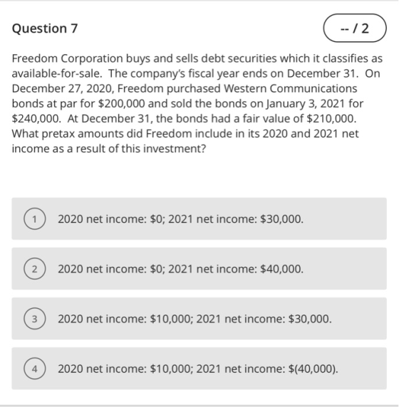 Question 7 -- /2 Freedom Corporation buys and sells debt securities which it classifies as available-for-sale. The companys