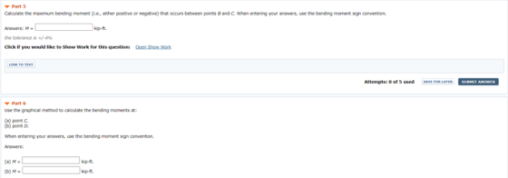 Parts Calculate the maximum bending moment (.e, either positive or negative) that occurs between points and C. When entering