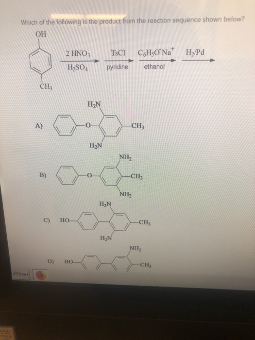 Which of the following is the product from the reaction sequence shown below? ОН H/Pd 2 HNO; H2SO4 Tsci pyridine C H50 Na eth