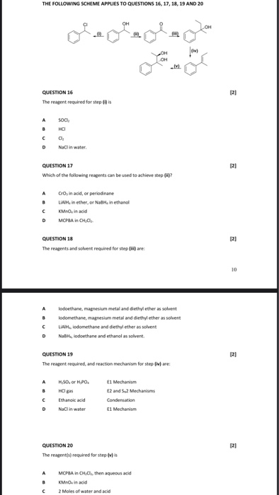 THE FOLLOWING SCHEME APPLIES TO QUESTIONS 16, 17, 18, 19 AND 20 ce OH . 121 QUESTION 16 The reagent required for step (O is A