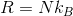 R = Nk_{B}