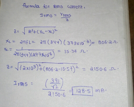 formula for Rms corrent, Irms = Voms 2= √ R²+ (XL-Xc)? XL = 27142= 2T (344)(373x10-3)= 80622. * 2T (344)(a97X106) – 15.54 r.