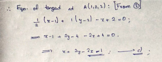 : Ean. of tangent at A(1,2,2): [From ] (-1) ۰ ،(- 11 - 1 + 2 =0; .0 = 4 +27 - 4 - 2 + 1-2 د ا- 27 - 2 * و و دس