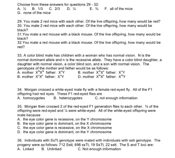 Choose from these answers for questions 29 - 32: A. 1 B. 1/3 C. 2/3 D. 14 E. % G. none of the mice F. all of the mice 29. You