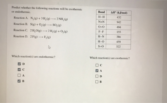 Bond H-H Predict whether the following reactions will be exothermic or endothermic. Reaction A. N. (9) + 3H,9 — 2NH, Reaction