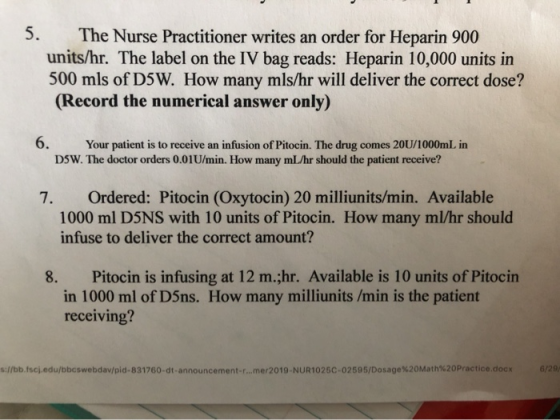 5. The Nurse Practitioner writes an order for Heparin 900 units/hr. The label on the IV bag reads: Heparin 10,000 units in 50