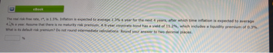 eBook The real risk-free rate, is 1.5%. Inflation is expected to average 1.3% a year for the next 4 years, after which time i