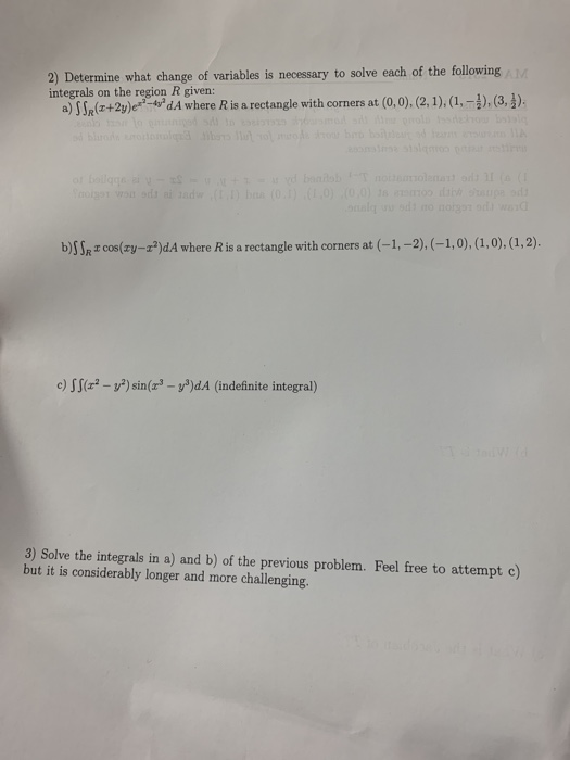 2) Determine what change of variables is necessary to solve each of the following integrals on the region R given: wih cormer