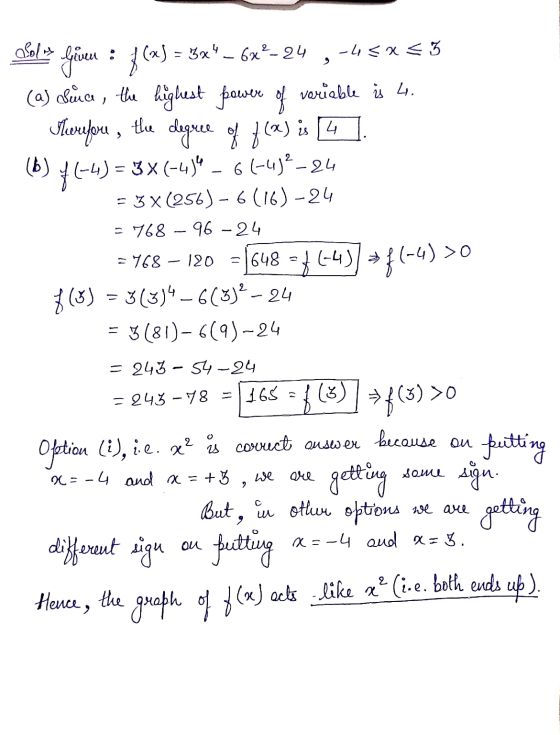 Sol2 -4<x<3 Given : f(x) = (x) = 3x4-682-24 (a) Sunce, the highest power of variable is 4. Therefore, the degree of f(x) is 4