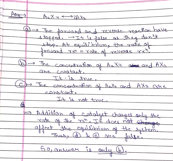 Aus Az X y < 2AX2 they dont The forward and severse reaction bave stopped. → It is false as stop. At equilibrium, the rate o