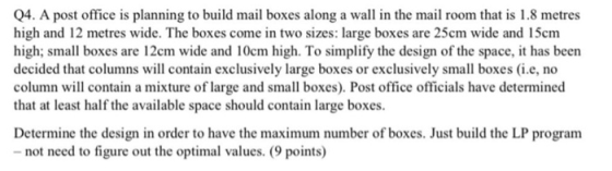 Q4. A post office is planning to build mail boxes along a wall in the mail room that is 1.8 metres high and 12 metres wide. T