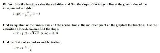 Differentiate the function using the definition and find the slope of the tangent line at the given value of the independent