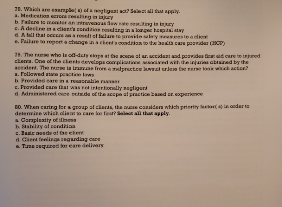 78. Which are example( s) of a negligent act? Select all that apply. a. Medication errors resulting in injury b. Failure to m