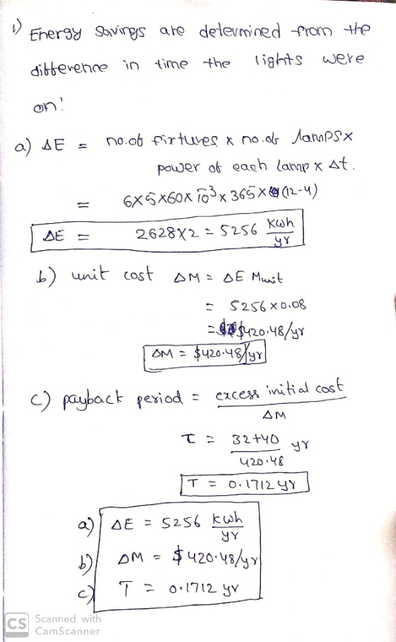 1) Energy Savings are determined from the difference in time the lights were on! a) sE - no. of firtuves x no.ob Jamesx power
