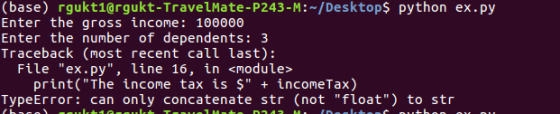 (base) rgukti@rgukt-TravelMate-P243-M:-/Desktops python ex.py Enter the gross income: 100000 Enter the number of dependents: