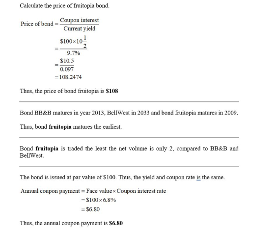 Calculate the price of fruitopia bond Price of bond Coupon interest Current yield = $100x10 2 9.7% $10.5 0.097 108.2474 Thus,