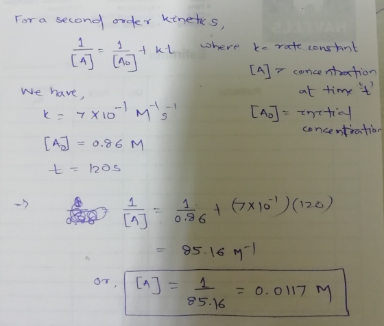 We have , For a second order kinetics, = 1 tkt where ka rate constant [A]> concentration at time to k= 4X10-lyts [A] = ineti