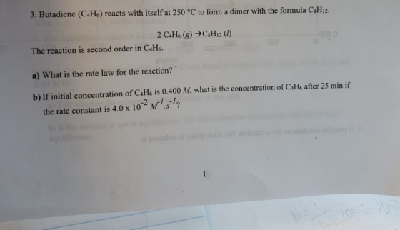 3. Butadiene (C4H) reacts with itself at 250 °C to form a dimer with the formula CxH12. 2 C.H. (g) →C3H12 (1) The reaction is