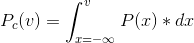 P_{c}(v) = \int_{x= -\infty}^{v}P(x)*dx