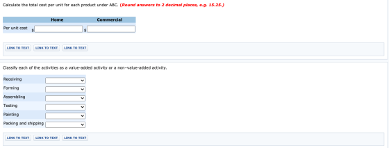 Calculate the total cost per unit for each product under ABC. (Round answers to 2 decimal places, e.g. 15.25.) Home Commercia