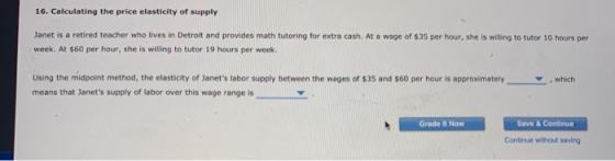 16. Calculating the price elasticity of supply Janet is a retired teacher who lives in Detroit and provides math tutoring for