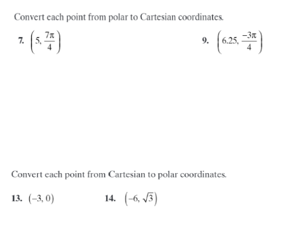 Convert each point from polar to Cartesian coordinates. 71 7. 5, 4 -37 6.25, 4 Convert each point from Cartesian to polar coo