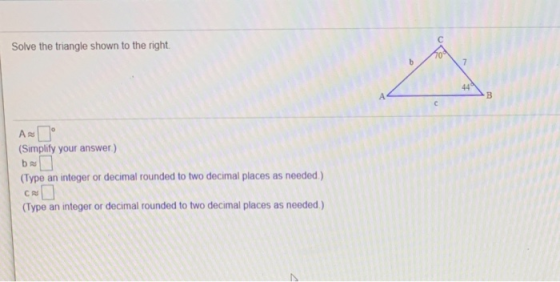 Solve the triangle shown to the right h 7 44 B AR (Simplify your answer) b e (Type an integer or decimal rounded to two decim