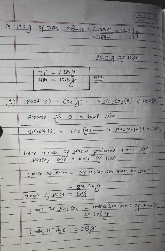 So, 14.2 g of Tibro produce =/323.64 x 14.2g 364.5 = 12.5 g of HBr. Ti = 1.85 g HBr = 12,5 g AOC NaOH (s) + Coag - Na2CO3(s)