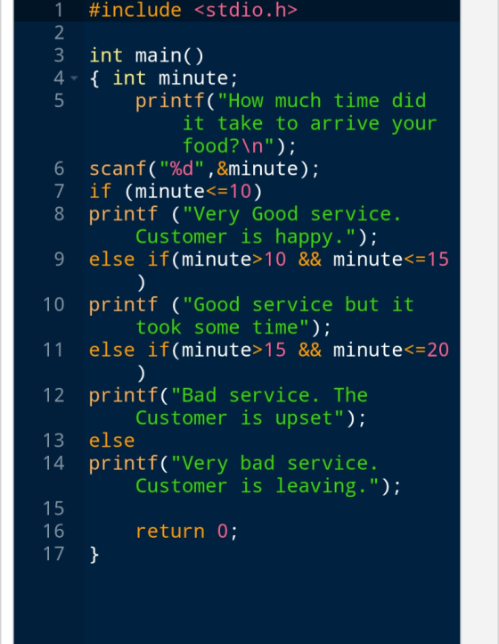 #include <stdio.h> 3 int main() 4int minute; 5 printf(How much time did it take to arrive your food?\n); 6 scanf(%d,&minu
