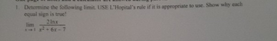 1. Determine the following limit. USE LHopitals rule if it is appropriate to use. Show why each equal sign is true! lim2lnz